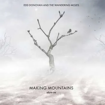 Zahraniční hudba CD Edd Donovan And The Wandering Moles: Making Mountains (Vol. 1) 2021 Volume One Vinyl