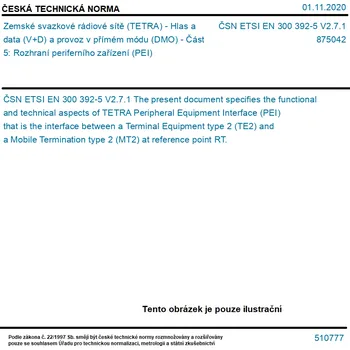 ČSN ETSI EN 300 392-5 V2.7.1 - Zemské svazkové rádiové sítě (TETRA) - Hlas a data (V+D) a provoz v přímém módu (DMO) - Část 5: Rozhraní periferního zařízení (PEI) - Tisk