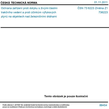 ČSN 73 6223 Změna Z1 - Ochrana zařízení proti dotyku s živými částmi trakčního vedení a proti účinkům výfukových plynů na objektech nad železničními dráhami - Tisk