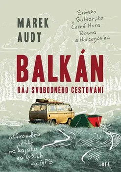 Literární cestopis Balkán: Ráj svobodného cestování - Marek Audy (2022, pevná)
