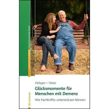 Glücksmomente für Menschen mit Demenz - Helsper, Stefanie