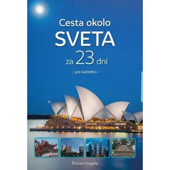 Literární cestopis Cesta okolo sveta za 23 dní - Dušan Urgela