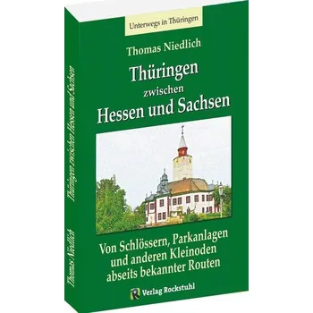 Unterwegs - Thüringen zwischen Hessen und Sachsen - Niedlich, Thomas