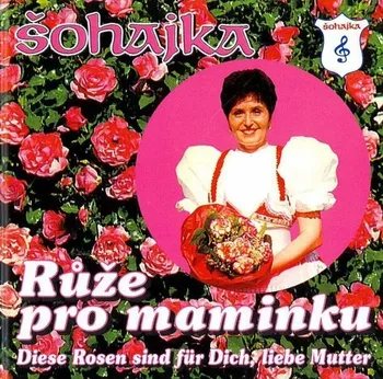 Česká hudba Růže pro maminku - Šohajka [CD]