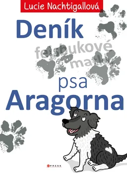 Deník psa Aragorna - Lucie Nachtigallová (2022, pevná)
