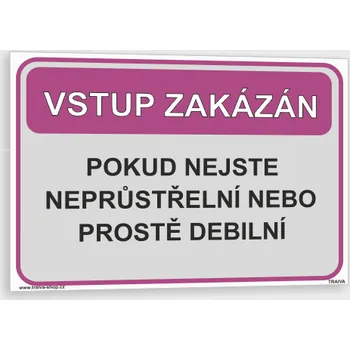 Vtipná tabulka - vstup zakázán Plast 148 x 105 mm (A6) tl. 0,5 mm - Kód: 17559
