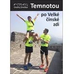 Temnotou po Velké čínské zdi - Ondřej Zmeškal (2018, brožovaná)