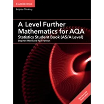 Matematika A Level Further Mathematics for AQA Statistics Student Book (AS/A Level) with Cambridge Elevate Edition (2 Years) - Fannon, Paul; Kadelburg, Vesna; Woolley, Ben; Ward, Stephen