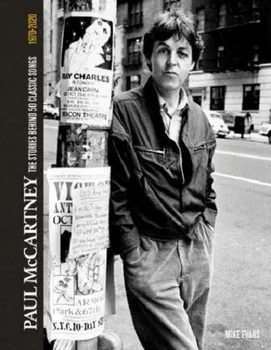 Literární biografie Paul McCartney: The Stories Behind 50 Classic Songs: 1970-2020 - Mike Evans [EN] (2021, pevná)