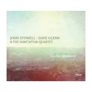 Zahraniční hudba CD John Stowell / Dave Glenn & The Hawčaptak Quartet: Violin Memory 2022