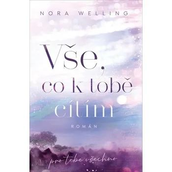 Vše, co k tobě cítím - Nora Welling (2022, pevná)