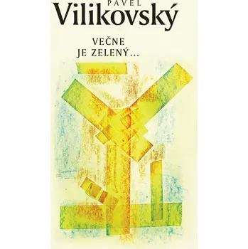 Večne je zelený - Pavel Vilikovský