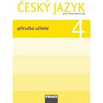 Český jazyk Český jazyk 4 Příručka učitele - Gabriela Babušová, Jaroslava Kosová, Lenka Rykrová, Jitka Vokšická