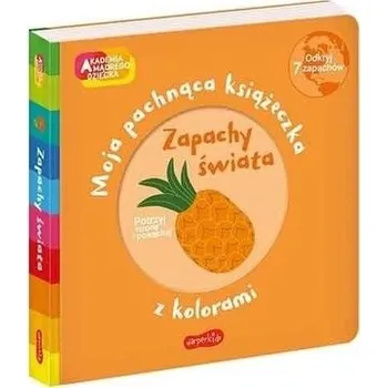 První čtění Zapachy świata Moja pachnąca książeczka z kolorami