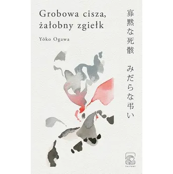 Literární biografie Grobowa cisza żałobny zgiełk - Ogawa, Yoko