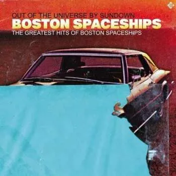 Zahraniční hudba CD Boston Spaceships: Out Of The Universe By Sundown - The Greatest Hits Of Boston Spaceships 2012