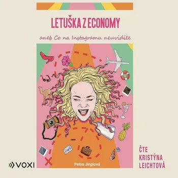 Letuška z economy aneb co na Instagramu neuvidíte - Petra Jirglová (čte Kristýna Leichtová) [mp3 ke stažení]