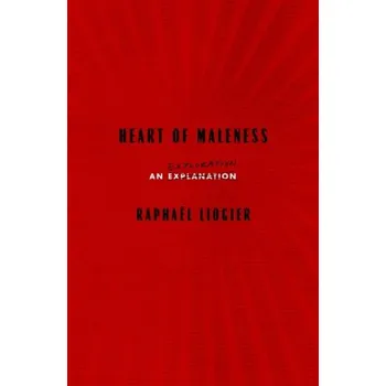 Heart Of Maleness - Liogier, Raphael