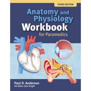 Anatomy and Physiology Workbook for Paramedics (United Kingdom Edition) - Paul Anderson