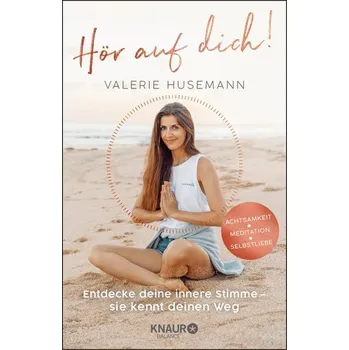 Osobní rozvoj Hör auf dich! Entdecke deine innere Stimme - sie kennt deinen Weg - Husemann, Valerie