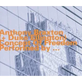 Zahraniční hudba CD Duke Ellington: Concept Of Freedom 2005 Anthony Braxton + Duke Ellington