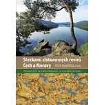 Stezkami zlatonosných revírů Čech a…