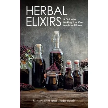 Herbal Elixirs - Mullett, Sue; Harris, Jade