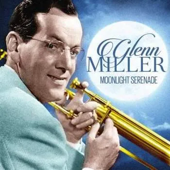 Zahraniční hudba CD Glenn Miller: Moonlight Serenade 2015