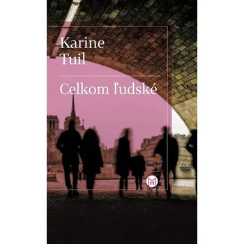 Kniha Celkom ľudské - Karine Tuil (E-Kniha)