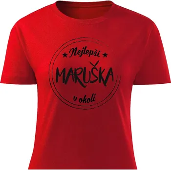 Dámské tričko Nejlepší Maruška v okolí Barva: Červená, Velikost: L