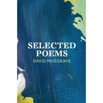 Umění Selected Poems - Musgrave, David