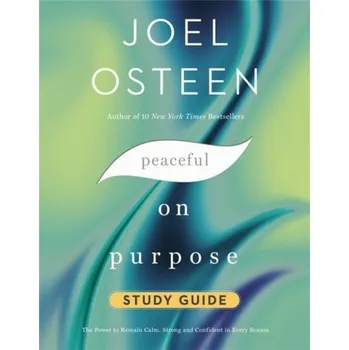 Peaceful on Purpose Study Guide - Osteen, Joel