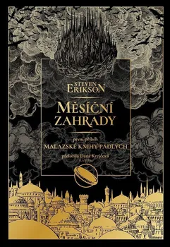 kniha Měsíční zahrady: První příběh Malazské knihy padlých - Steven Erikson (2022, pevná)