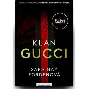 Literární biografie Klan Gucci: Vzrušujíci příběh vraždy, zešílení, okouzlení a hamižnosti - Sarah Gay Fordenová (2022, brožovaná)