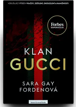 Literární biografie Klan Gucci: Vzrušujíci příběh vraždy, zešílení, okouzlení a hamižnosti - Sarah Gay Fordenová (2022, brožovaná)