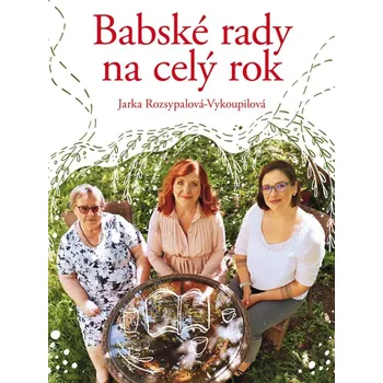 Babské rady na celý rok - Jaroslava Rozsypalová-Vykoupilová (2022, pevná)