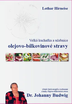 Velká kuchařka a učebnice olejovo-bílkovinové stravy - Dr. Johanny Budwig