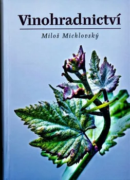 Vinohradnictví - Miloš Michlovský (2017, vázaná)