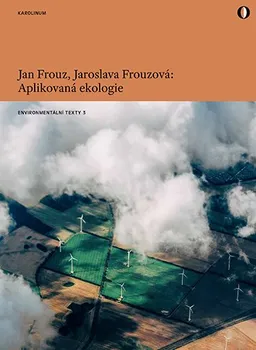 Aplikovaná ekologie: Enviromentální texty 3 - Jan Frouz, Jaroslava Frouzová (2021, brožovaná)