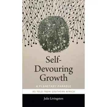 Self-Devouring Growth - Livingston, Julie [EN] (2019, Brožovaná, Duke University Press)