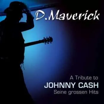Zahraniční hudba CD D. Maverick: A Tribute To Johnny Cash Vol1: Seine Grossen Hits 2013
