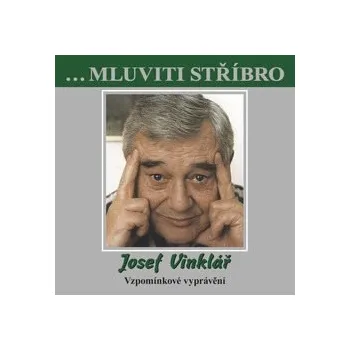 ...Mluviti stříbro - Josef Vinklář - Vzpomínkové vyprávění Audiokniha