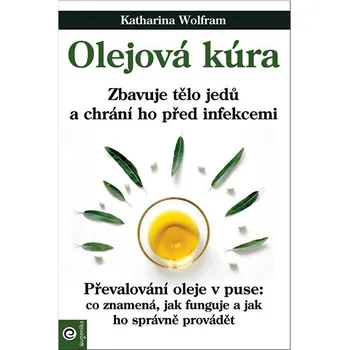 Olejová kúra: Zbavuje tělo jedů a chrání ho před infekcemi Kniha