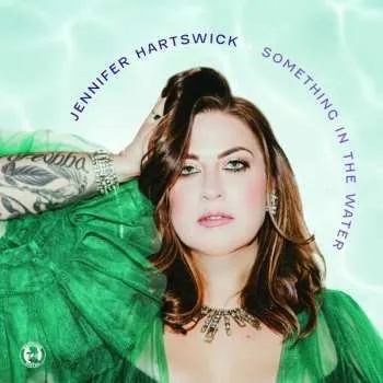 Zahraniční hudba CD Jennifer Hartswick: Something In The Water 2022