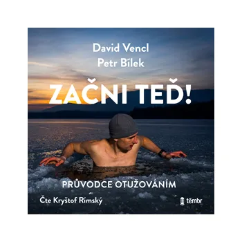 Začni teď! Průvodce otužováním - David Vencl a Petr Bílek: Audiokniha MP3