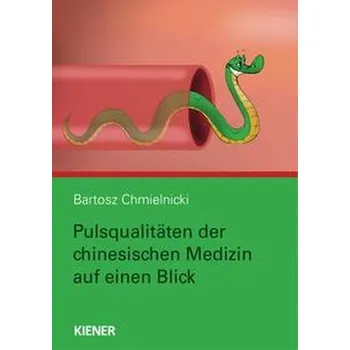 Pulsqualitäten der chinesischen Medizin auf einen Blick - Chmielnicki, Bartosz