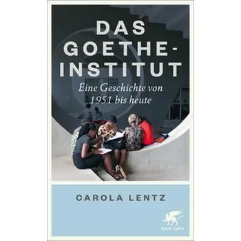Das Goethe-Institut - Lentz, Carola