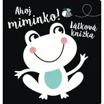 Ahoj miminko!: Látková knížka - Svojtka…