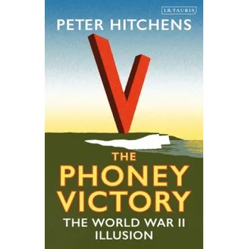 Phoney Victory – Peter Hitchens (EN)