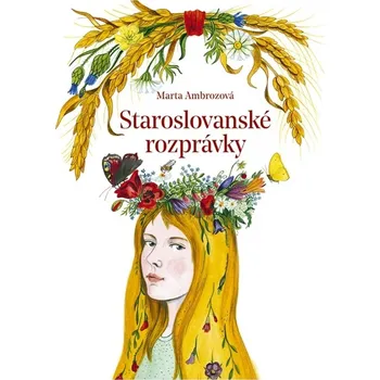 Pohádka Staroslovanské rozprávky - Marta Ambrozová